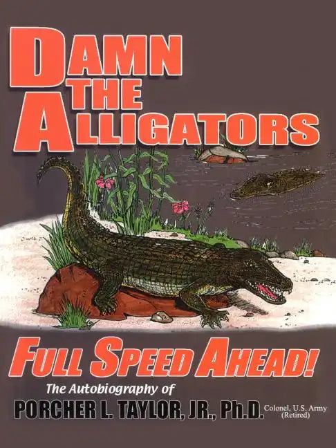 Damn the Alligators Full Speed Ahead - Paperback