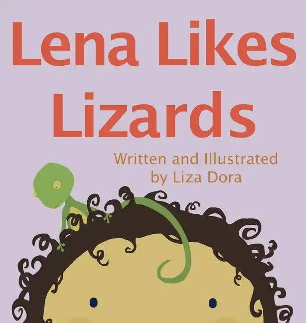 Lena Likes Lizards - Hardcover
