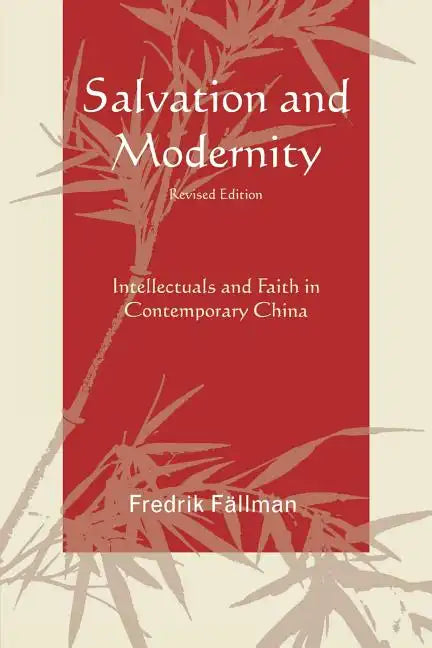 Salvation and Modernity: Intellectuals and Faith in Contemporary China - Paperback