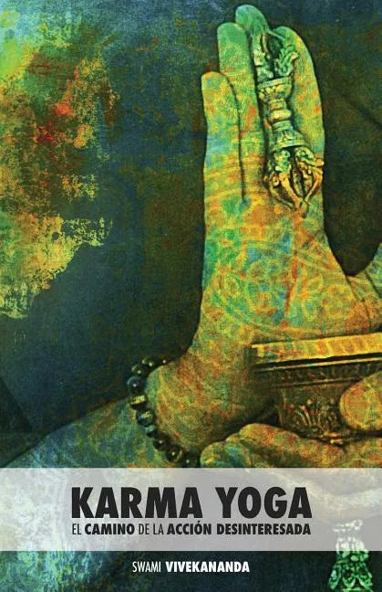 Karma Yoga: El Camino de la Acción Desinteresada - Paperback