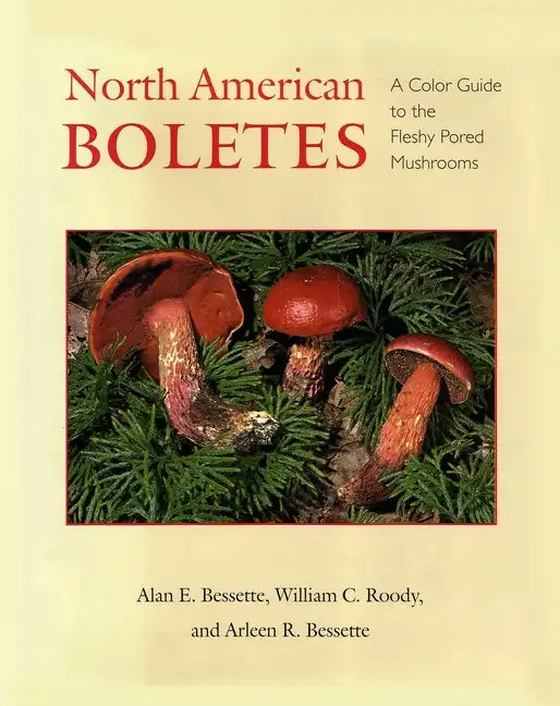 North American Boletes: A Color Guide to the Fleshy Pored Mushrooms - Paperback