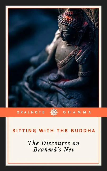 Sitting with the Buddha: The Discourse on Brahma's Net - Paperback