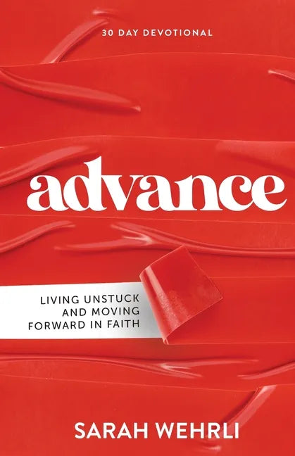 Advance: Living Unstuck and Moving Forward in Faith - Paperback