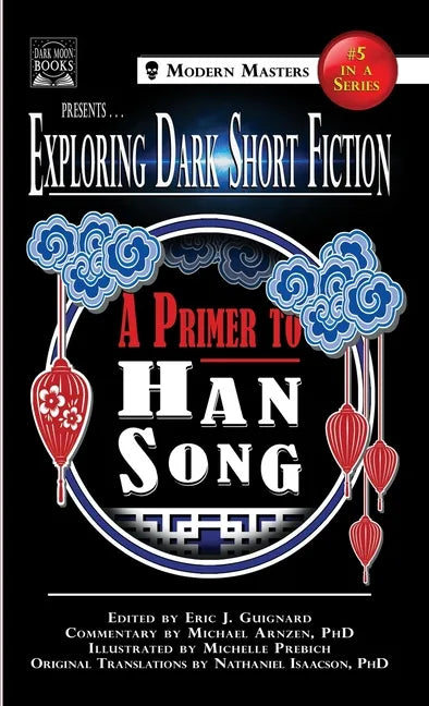Exploring Dark Short Fiction #5: A Primer to Han Song - Hardcover