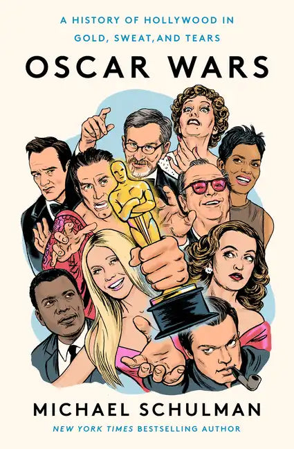 Oscar Wars: A History of Hollywood in Gold, Sweat, and Tears - Hardcover