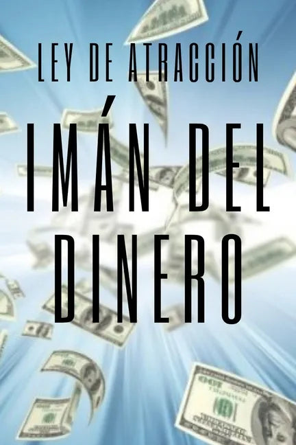IMAN DEL DINERO Ley de atracción: El poder de la ley de atracción para hacerte rico - Paperback