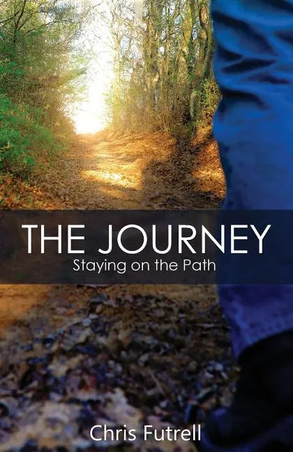 The Journey: Staying on the Path - Paperback
