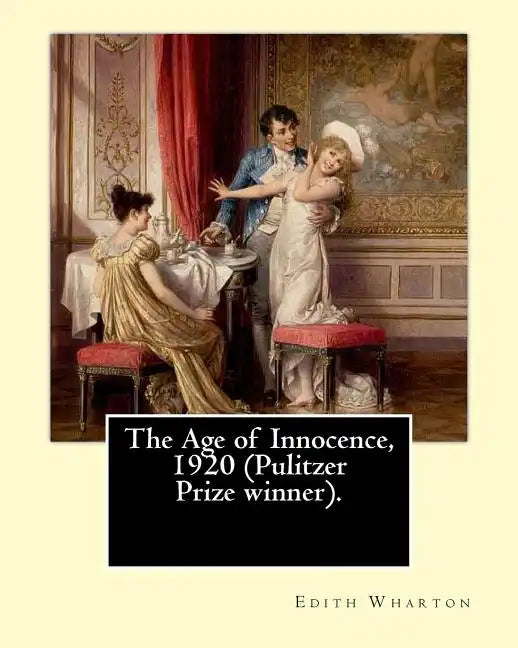 The Age of Innocence, 1920 (Pulitzer Prize winner).Novel By: Edith Wharton: The Age of Innocence is Edith Wharton's twelfth novel - Paperback