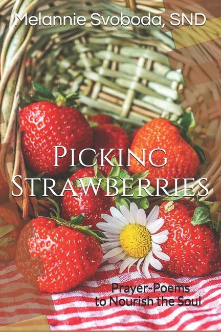 Picking Strawberries: Prayer-Poems to Nourish the Soul - Paperback