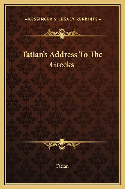 Tatian's Address to the Greeks - Hardcover