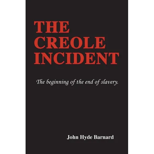 The Creole Incident: The beginning of the end of slavery - Paperback
