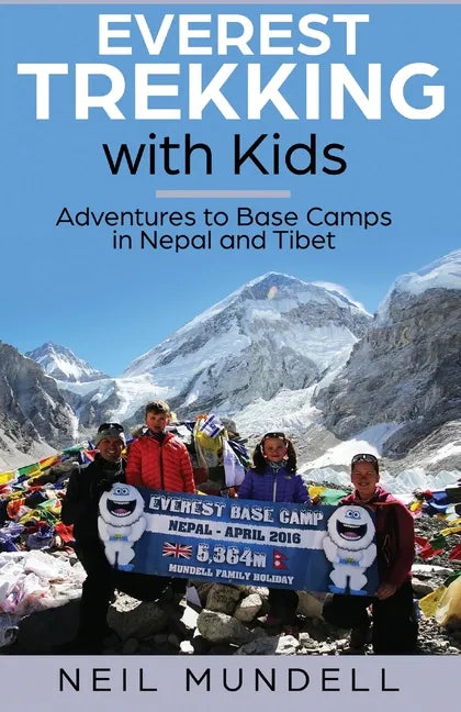 Everest Trekking With Kids: Adventures to Base Camps in Nepal and Tibet - Paperback