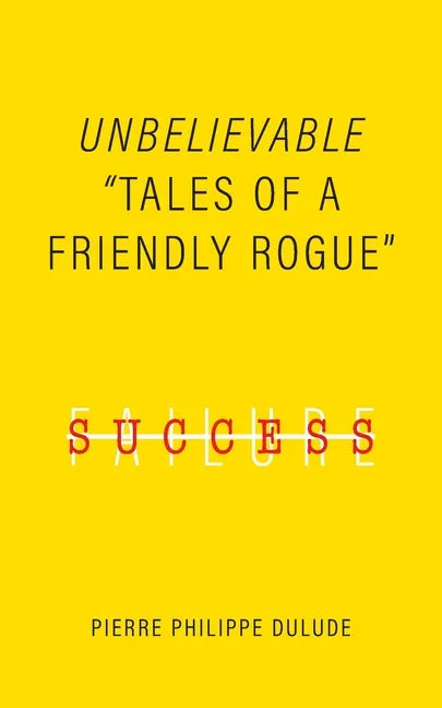 Unbelievable: Tales of a Friendly Rogue - Paperback