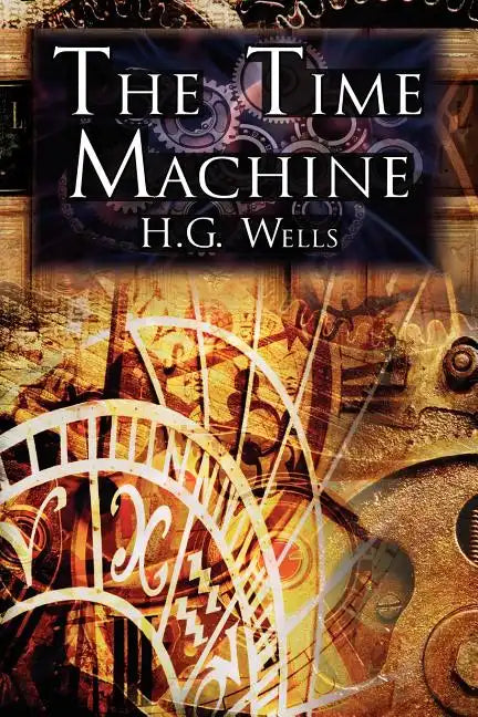 The Time Machine: H.G. Wells' Groundbreaking Time Travel Tale, Classic Science Fiction - Paperback
