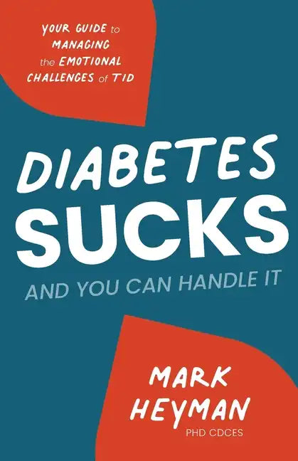 Diabetes Sucks AND You Can Handle It: Your Guide to Managing the Emotional Challenges of T1D - Paperback