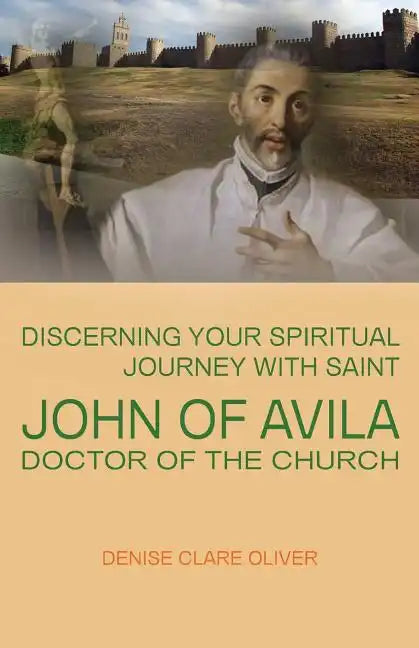 Discerning Your Spiritual Journey with Saint John of Avila, Doctor of the Church - Paperback