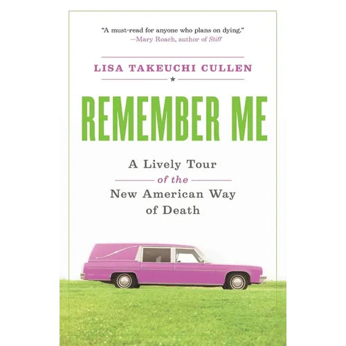 Remember Me: A Lively Tour of the New American Way of Death - Paperback