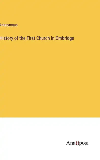 History of the First Church in Cmbridge - Hardcover
