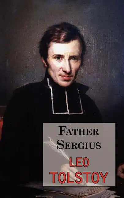 Father Sergius - A Story by Tolstoy - Paperback