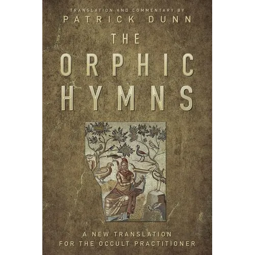 The Orphic Hymns: A New Translation for the Occult Practitioner - Hardcover