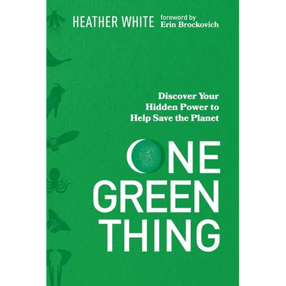 One Green Thing: Discover Your Hidden Power to Help Save the Planet - Hardcover