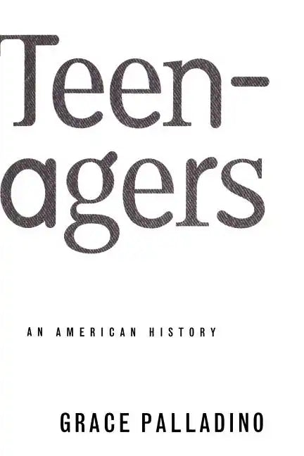 Teenagers: An American History - Paperback