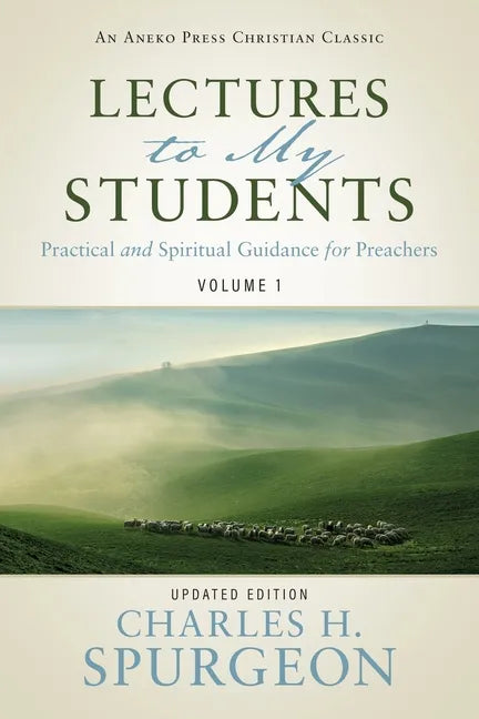 Lectures to My Students: Practical and Spiritual Guidance for Preachers (Volume 1) - Paperback