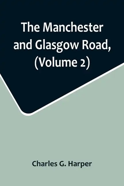 The Manchester and Glasgow Road, (Volume 2); This Way to Gretna Green - Paperback