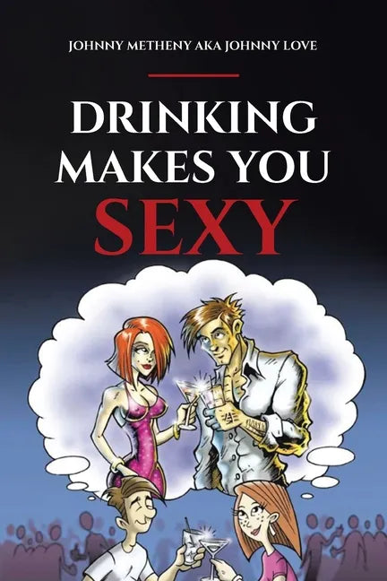 Drinking Makes You Sexy - Paperback