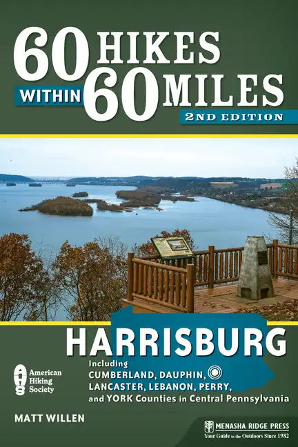 60 Hikes Within 60 Miles: Harrisburg: Including Cumberland, Dauphin, Lancaster, Lebanon, Perry, and York Counties in Central Pennsylvania - Hardcover