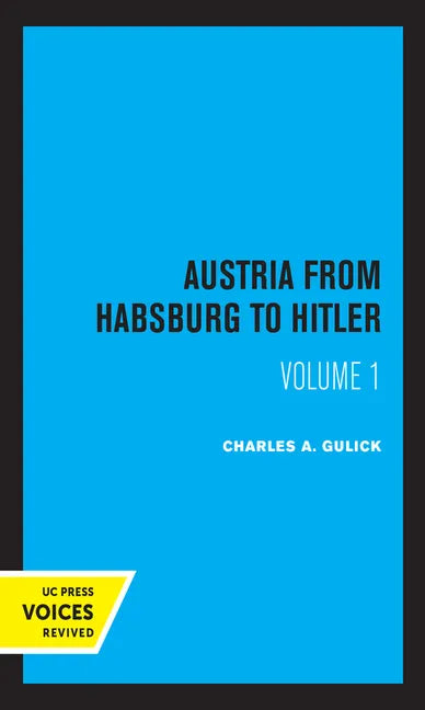 Austria from Habsburg to Hitler, Volume 1: Labor's Workshop of Democracy - Paperback