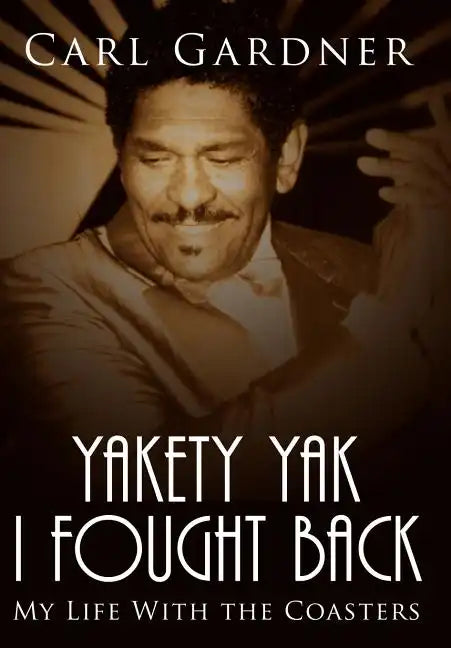 Yakety Yak I Fought Back: My Life With the Coasters - Hardcover