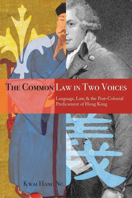 The Common Law in Two Voices: Language, Law, and the Postcolonial Dilemma in Hong Kong - Paperback