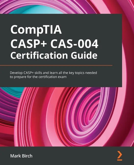 CompTIA CASP+ CAS-004 Certification Guide: Develop CASP+ skills and learn all the key topics needed to prepare for the certification exam - Paperback