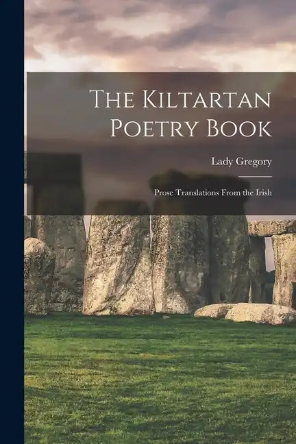 The Kiltartan Poetry Book; Prose Translations From the Irish - Paperback