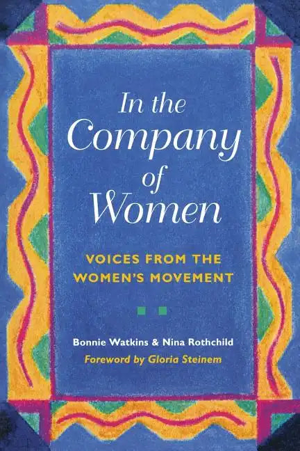 In the Company of Women: Voices from the Women's Movement - Paperback