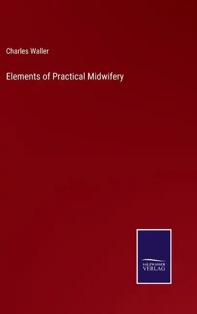 Elements of Practical Midwifery - Hardcover