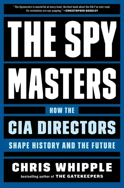 The Spymasters: How the CIA Directors Shape History and the Future - Hardcover