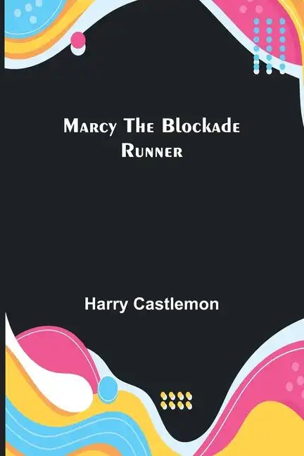 Marcy the Blockade Runner - Paperback