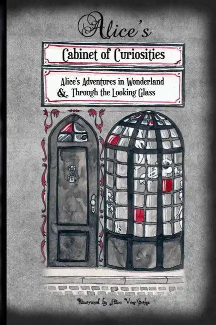 Alice's Cabinet of Curiosities: "Alice's Adventures in Wonderland" and "Through the Looking Glass, and What Alice found there" - Paperback