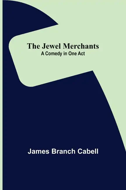 The Jewel Merchants: A Comedy in One Act - Paperback