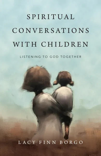 Spiritual Conversations with Children: Listening to God Together - Paperback