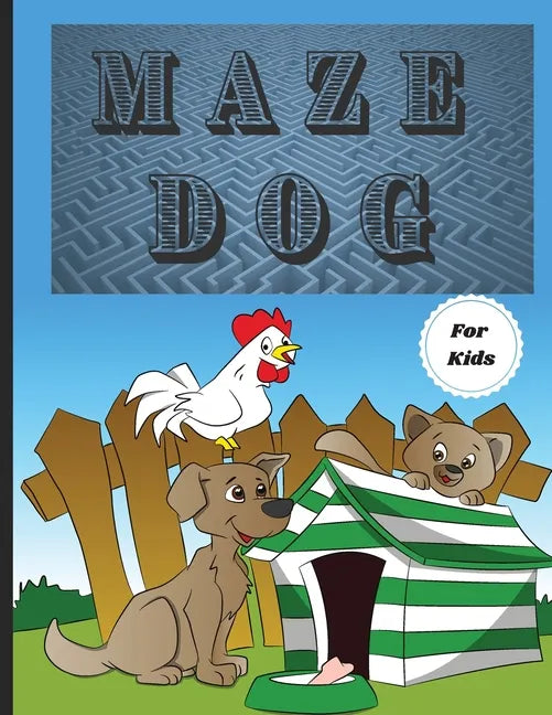 Dog Mazes Theme for Kids: Fun Maze Activity Workbook for Children/ Nice and Challenging Dog Mazes for Kids ages 8-12 4-8/ First Mazes for Kids 4 - Paperback