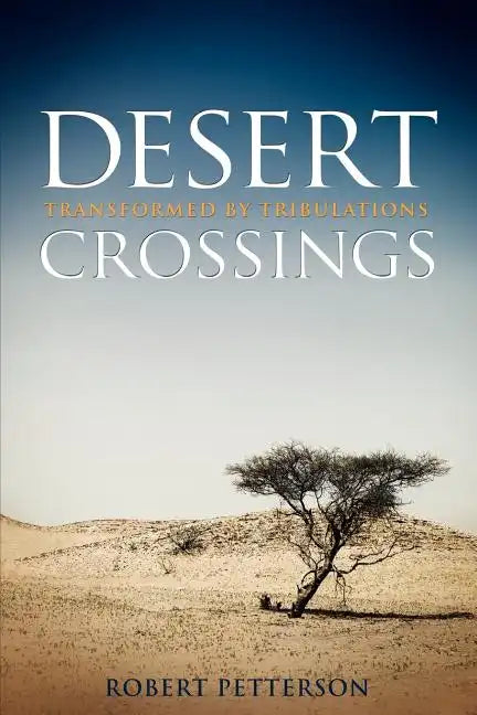 Desert Crossings: Transformed by Tribulation - Paperback