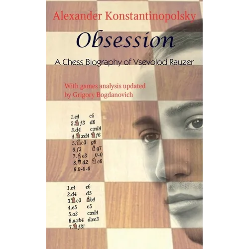Obsession: A Chess Biography of Vsevolod Rauzer - Hardcover