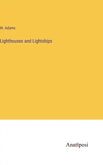 Lighthouses and Lightships - Hardcover