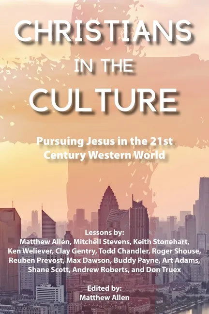 Christians in the Culture: Pursuing Jesus in the 21st Century Western World - Paperback