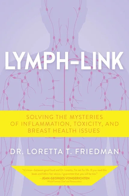 Lymph-Link: Solving the Mysteries of Inflammation, Toxicity, and Breast Health Issues - Hardcover