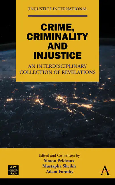 Crime, Criminality and Injustice: An Interdisciplinary Collection of Revelations - Hardcover