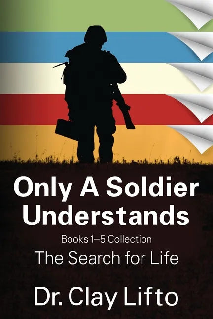 Only A Soldier Understands: Books 1 - 5 Collection: The Search for Life - Paperback